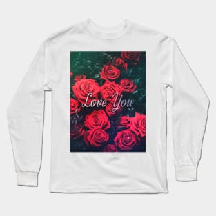 Love You Roses Long Sleeve T-Shirt
